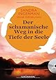 Der schamanische Weg in die Tiefe der Seele: incl. CD mit Trommel-Meditation