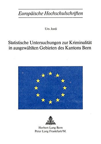 Preisvergleich Produktbild Statistische Untersuchungen zur Kriminalität in ausgewählten Gebieten des Kantons Bern (Europäische Hochschulschriften Recht)