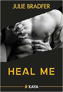 Heal Me Amazonfr Julie Bradfer Livres