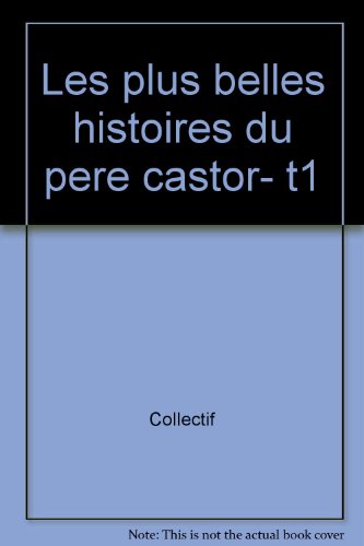 couverture de : Les plus belles histoires du P&egrave;re Castor