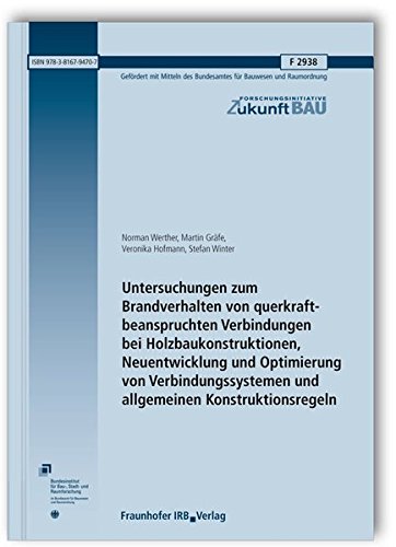 Preisvergleich Produktbild Untersuchungen zum Brandverhalten von querkraftbeanspruchten Verbindungen bei Holzbaukonstruktionen, Neuentwicklung und Optimierung von ... (Forschungsinitiative Zukunft Bau)