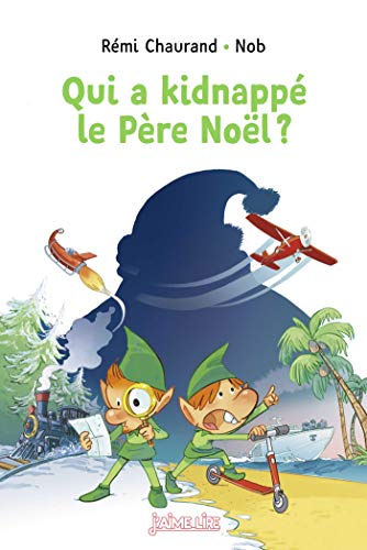 couverture de : Qui a kidnapp&eacute; le P&egrave;re No&euml;l ?