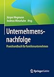 Unternehmensnachfolge: Praxishandbuch für Familienunternehmen by 