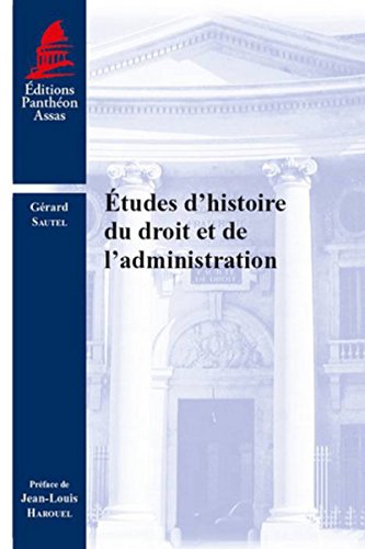 Etudes d'histoire du droit et de l'administration Etudes d'histoire du droit et de l'administration