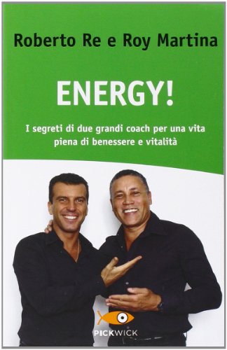Energy! I segreti di due grandi coach per una vita piena di benessere e vitalità Energy! I segreti di due grandi coach per una vita piena di benessere e vitalità