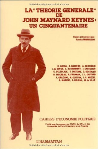 La théorie générale de J. M. Keynes : un cinquantenaire. Colloque, Nanterre, 12-14 juin 1986 La théorie générale de J. M. Keynes : un cinquantenaire. Colloque, Nanterre, 12-14 juin 1986