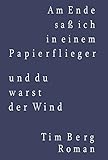 Image de Am Ende saß ich in einem Papierflieger und du warst der Wind: Roman