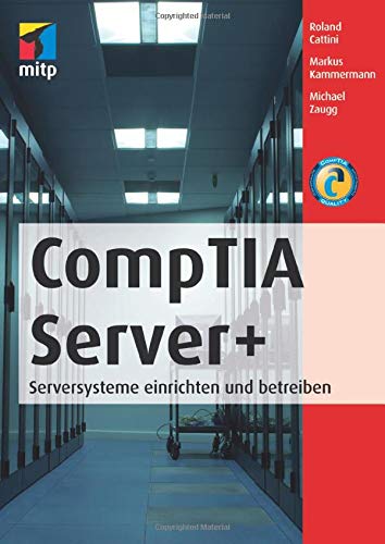 CompTia Server+: Serversysteme einrichten und betreiben (mitp Professional)