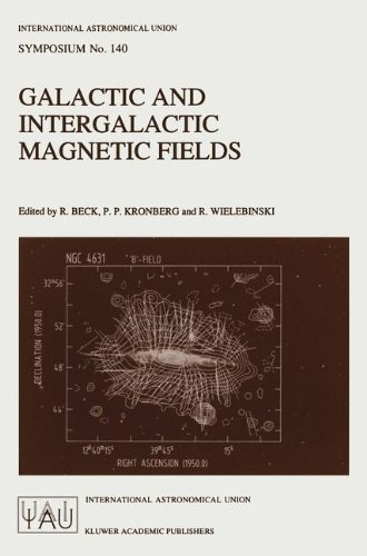 Galactic and Intergalactic Magnetic Fields: Proceedings of the 140th Symposium of the International Astronomical Union Held in Heidelberg, F.R.G., ... (International Astronomical Union Symposia)