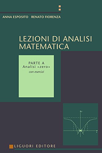 Download Lezioni di Analisi matematica: Con esercizi Parte A - Analisi «zero»: 1 Download Lezioni di Analisi matematica: Con esercizi Parte A - Analisi «zero»: 1