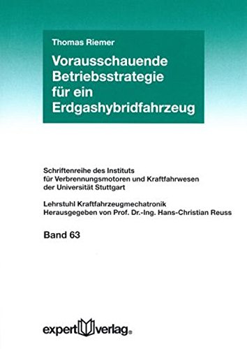 Vorausschauende Betriebsstrategie für ein Erdgashybridfahrzeug (Schriftenreihe des Instituts für Verbrennungsmotoren und Kraftfahrwesen der Universitut Stuttgart)