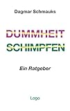 Dummheit. Schimpfen: Ein Ratgeber by 