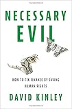 Necessary Evil: How to Fix Finance by Saving Human Rights by 