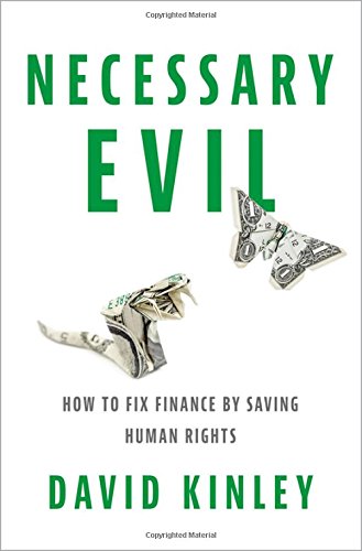 Necessary Evil: How to Fix Finance by Saving Human Rights