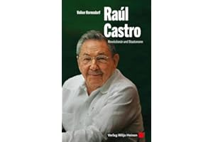 Raúl Castro: Revolutionär und Staatsmann
