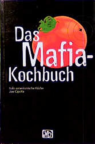 Download Das Mafia-Kochbuch: Italo-amerikanische Küche (Geschenkbücher mit Pfiff) Download Das Mafia-Kochbuch: Italo-amerikanische Küche (Geschenkbücher mit Pfiff)