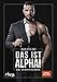 DAS IST ALPHA!: Die 10 Boss-Gebote by 