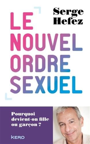 Le  nouvel ordre sexuel : pourquoi devient-on fille ou garçon ?