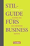 Wirtschaftsgeschenkbuch: Stilguide fürs Business: Kleines ABC des perfekten Outfits by Alexandra Heil