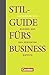Wirtschaftsgeschenkbuch: Stilguide fürs Business: Kleines ABC des perfekten Outfits by Alexandra Heil