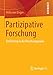 Partizipative Forschung: Einführung in die Forschungspraxis (Qualitative Sozialforschung) by 