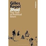 Jihad: The Trail of Political Islam (Bloomsbury Revelations)