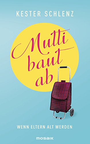 Download Mutti baut ab: Wenn Eltern alt werden Download Mutti baut ab: Wenn Eltern alt werden