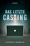 Bücher Neuerscheinungen 2022 - Das letzte Casting von Patrick Worsch