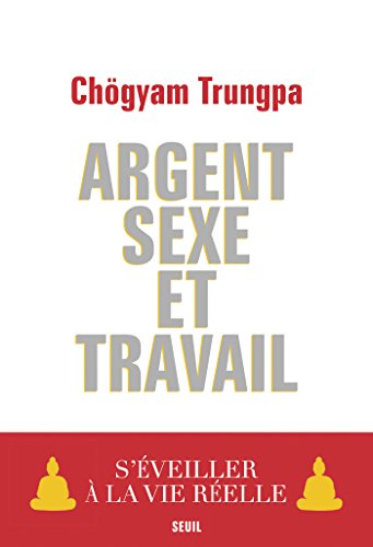 Download Argent, Sexe et Travail. S'éveiller à la vie réelle: S'éveiller à la vie réelle Download Argent, Sexe et Travail. S'éveiller à la vie réelle: S'éveiller à la vie réelle