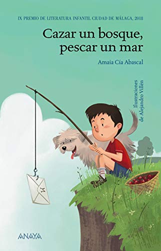 Cazar un bosque, pescar un mar (LITERATURA INFANTIL (611 años)Premio Ciudad de Málaga)