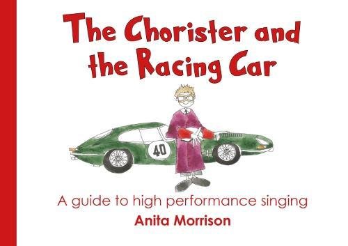 Download The Chorister and the Racing Car: A guide to high performance singing Download The Chorister and the Racing Car: A guide to high performance singing