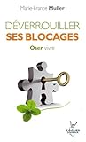 Déverrouiller ses blocages : Oser vivre