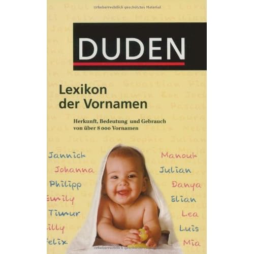 [PDF] Duden Lexikon der Vornamen: Herkunft - Bedeutung und Gebrauch von über 8 000 Vornamen KOSTENLOS HERUNTERLADEN