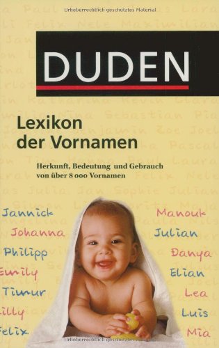 Download Duden Lexikon der Vornamen: Herkunft, Bedeutung und Gebrauch von über 8 000 Vornamen Download Duden Lexikon der Vornamen: Herkunft, Bedeutung und Gebrauch von über 8 000 Vornamen