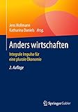 Anders wirtschaften: Integrale Impulse für eine plurale Ökonomie by Jens Hollmann, Katharina Daniels