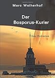 Der Bosporus-Kurier: Gay Romance by Marc Weiherhof