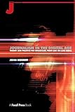 Image de Journalism in the Digital Age: Theory and practice for broadcast, print and online media