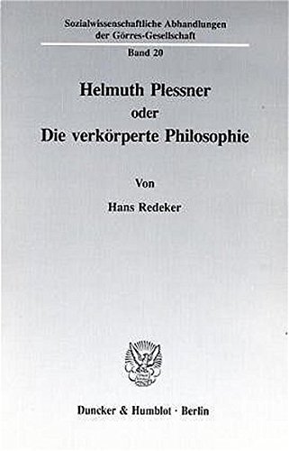 Helmuth Plessner oder Die verkörperte Philosophie. (Sozialwissenschaftliche Abhandlungen der Görres-Gesellschaft)