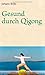 Gesund durch Qigong by 