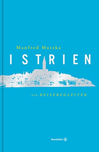 Preisvergleich Produktbild Istrien - Ein Reisebegleiter