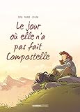 Le jour où... - tome 3 - elle n'a pas fait Compostelle