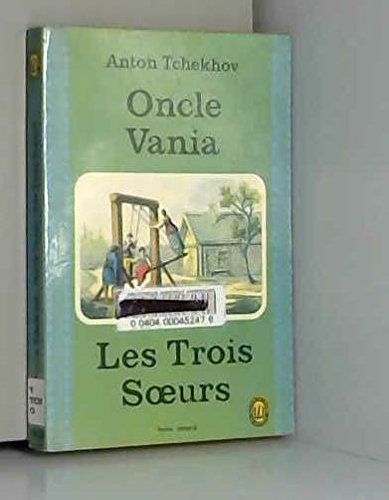 Oncle Vania Les trois soeurs Oncle Vania Les trois soeurs