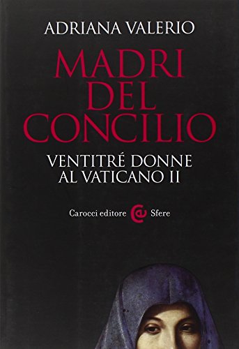Madri del Concilio. Ventitré donne al Vaticano II