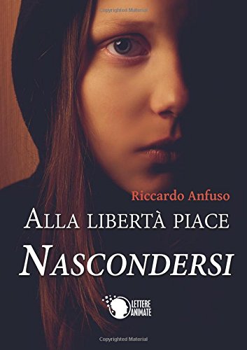 Alla libertà piace nascondersi Alla libertà piace nascondersi