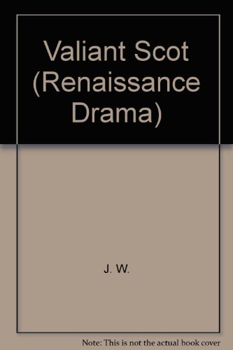Preisvergleich Produktbild The Valiant Scot: A Critical Edition (Renaissance Drama)