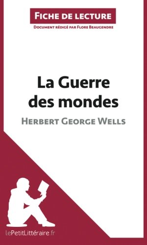 Download La Guerre des mondes d'Herbert George Wells (Fiche de lecture): Résumé Complet Et Analyse Détaillée De L'oeuvre