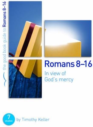 Romans 8-16: In View of God's Mercy (Good Book Guides)