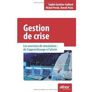 Gestion de crise: Les exercices de simulation : de l'apprentissage à l'alerte.