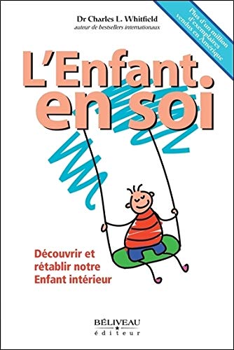L'Enfant en soi - Découvrir et rétablir notre Enfant intérieur L'Enfant en soi - Découvrir et rétablir notre Enfant intérieur