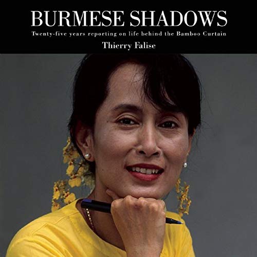 Burmese Shadows: Twenty-Five Years Reporting on Life Behind the Bamboo Curtain livre